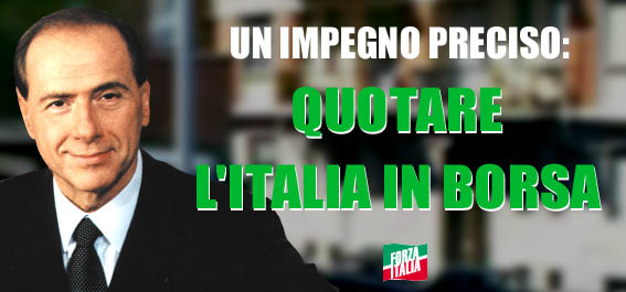 Berlusconi: un impegno preciso: quotare l'Italia in borsa