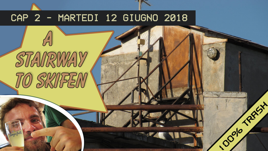 Capitolo 2 - A STAIRWAY TO SKIFEN - Martedì 12/6/2018