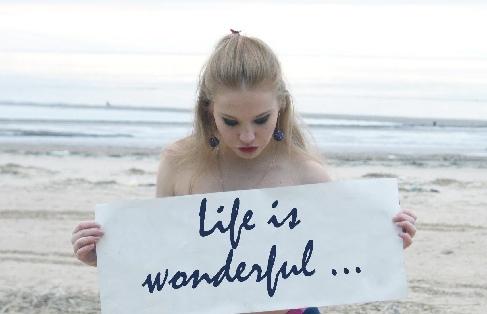 Life is wonderful