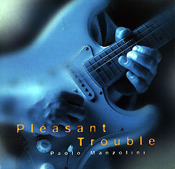 Paolo Manzolini - Pleasant Trouble