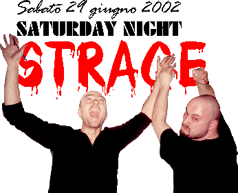 Saturday Night Strage - Sabato 29 giugno 2002
