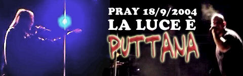 Pray Biellese 18/9/2004 - La luce e' puttana - 18/9/2004